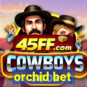 orchid bet